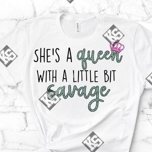 Shes a Queen with a‎ Little Bit of Savage Tee